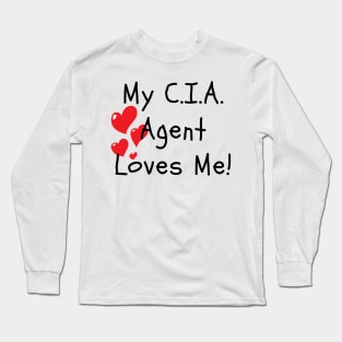 My CIA Agent Loves Me! Long Sleeve T-Shirt